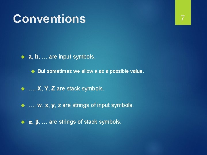 Conventions a, b, … are input symbols. But sometimes we allow ε as a