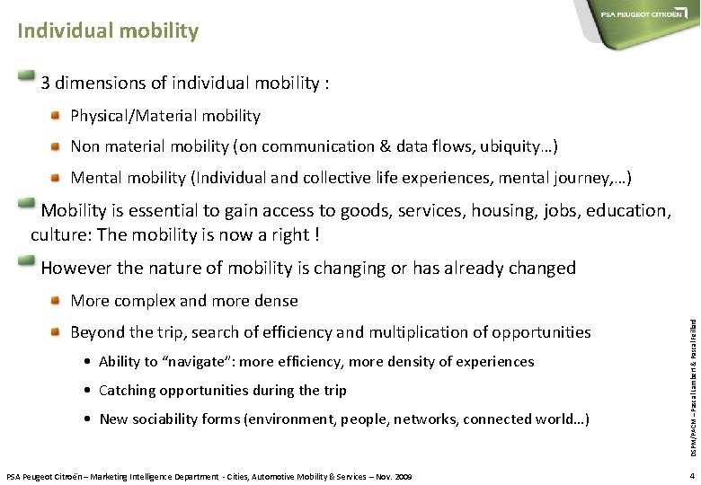 Individual mobility 3 dimensions of individual mobility : Physical/Material mobility Non material mobility (on