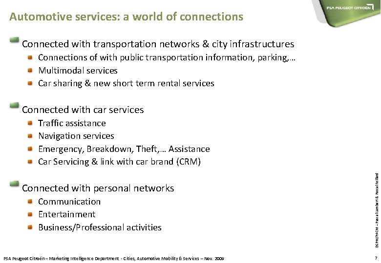 Automotive services: a world of connections Connected with transportation networks & city infrastructures Connections