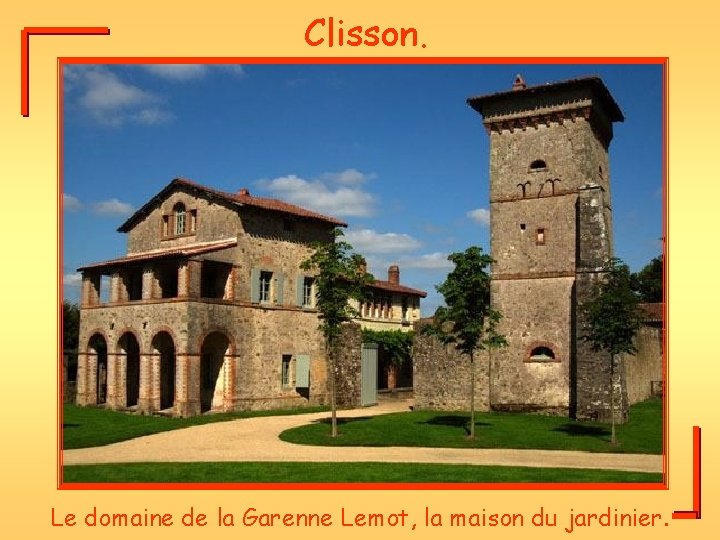 Clisson. Le domaine de la Garenne Lemot, la maison du jardinier. 