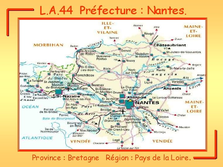 L. A. 44 Préfecture : Nantes. Province : Bretagne Région : Pays de la