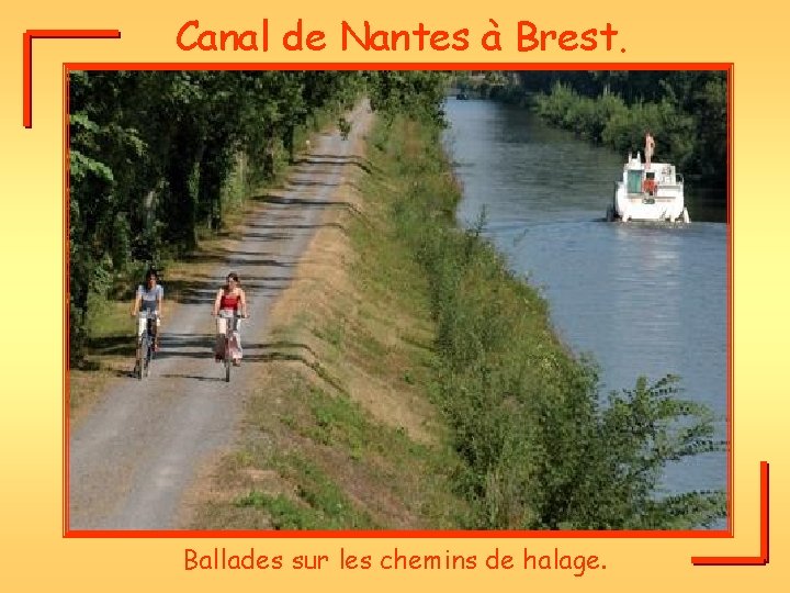 Canal de Nantes à Brest. Ballades sur les chemins de halage. 