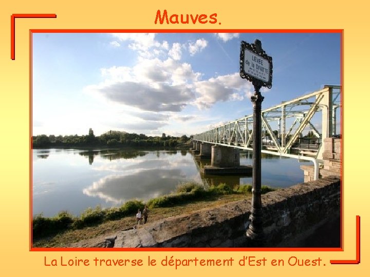 Mauves. La Loire traverse le département d’Est en Ouest. 