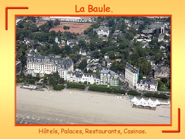 La Baule. Hôtels, Palaces, Restaurants, Casinos. 