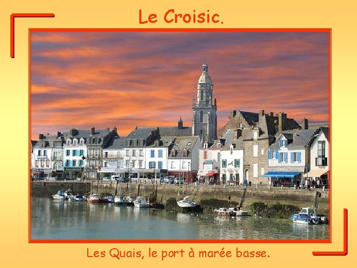 Le Croisic. Les Quais, le port à marée basse. 