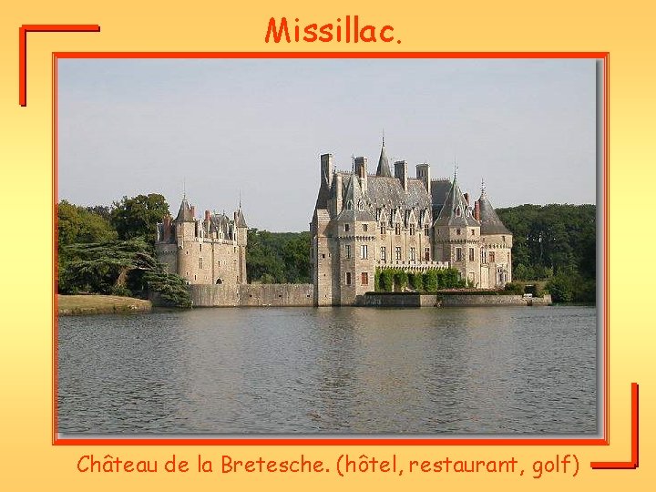 Missillac. Château de la Bretesche. (hôtel, restaurant, golf) 