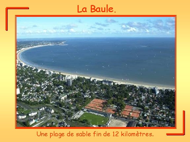 La Baule. Une plage de sable fin de 12 kilomètres. 