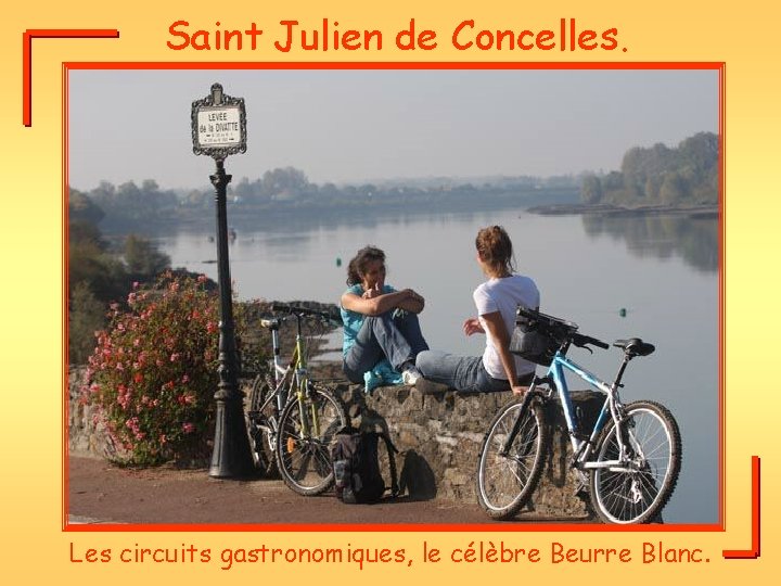 Saint Julien de Concelles. Les circuits gastronomiques, le célèbre Beurre Blanc. 