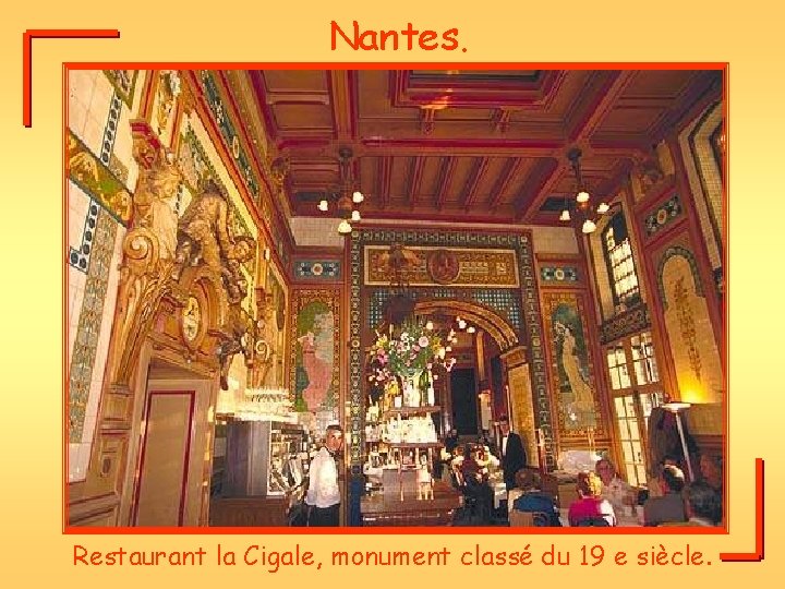 Nantes. Restaurant la Cigale, monument classé du 19 e siècle. 