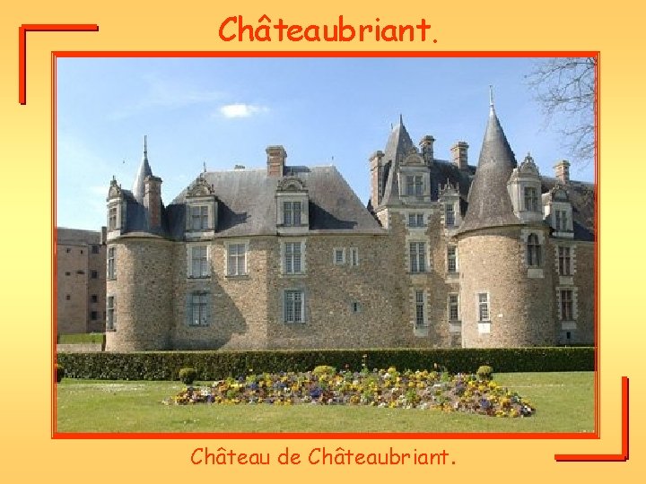 Châteaubriant. Château de Châteaubriant. 