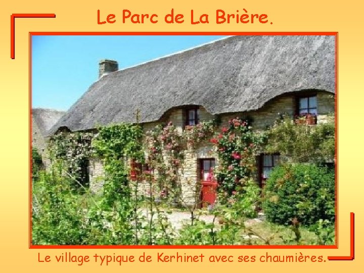 Le Parc de La Brière. Le village typique de Kerhinet avec ses chaumières. 