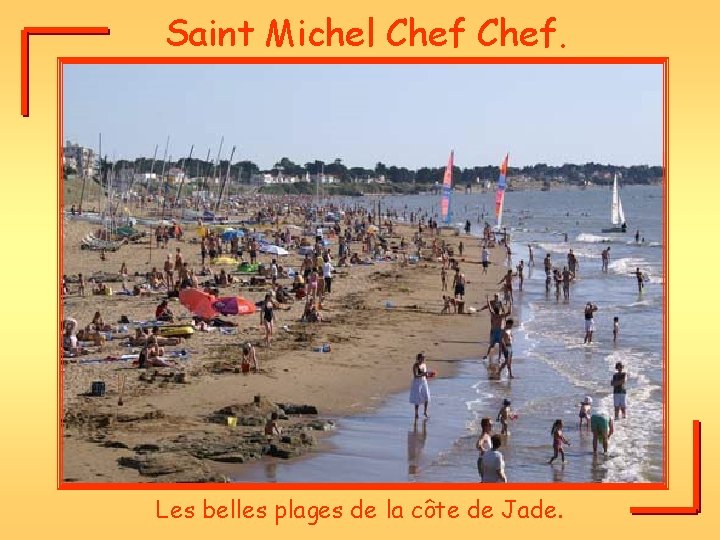 Saint Michel Chef. Les belles plages de la côte de Jade. 