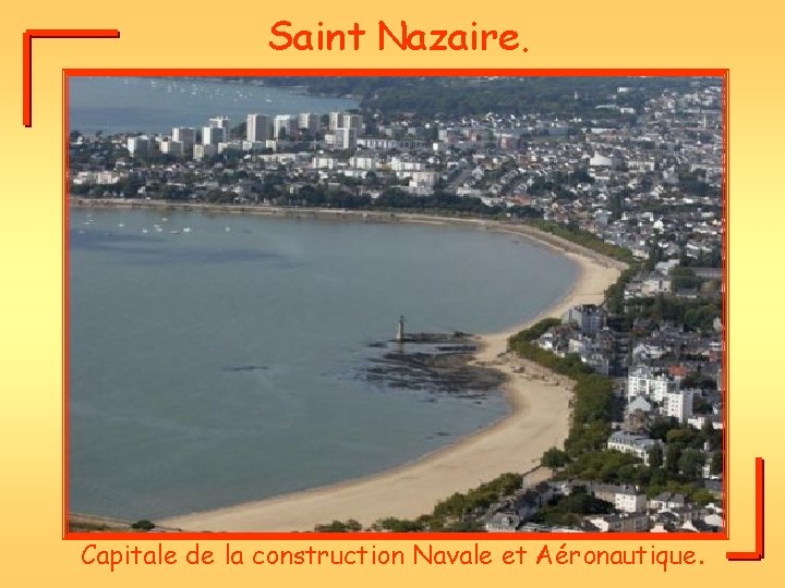 Saint Nazaire. Capitale de la construction Navale et Aéronautique. 