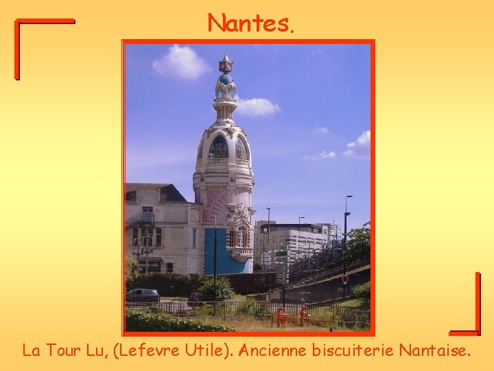 Nantes. La Tour Lu, (Lefevre Utile). Ancienne biscuiterie Nantaise. 