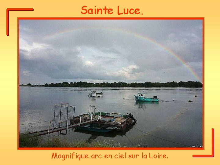 Sainte Luce. Magnifique arc en ciel sur la Loire. 