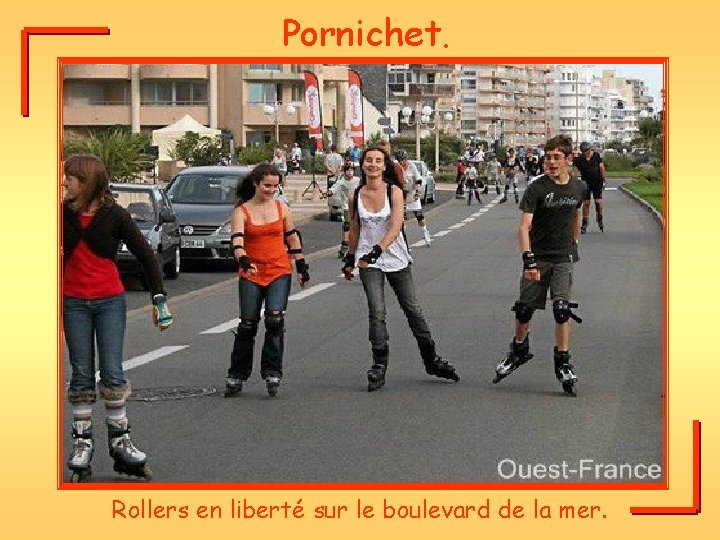 Pornichet. Rollers en liberté sur le boulevard de la mer. 