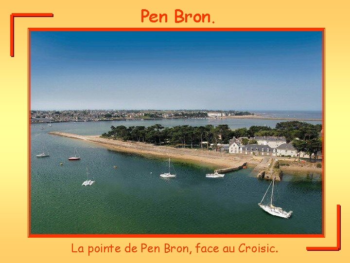 Pen Bron. La pointe de Pen Bron, face au Croisic. 