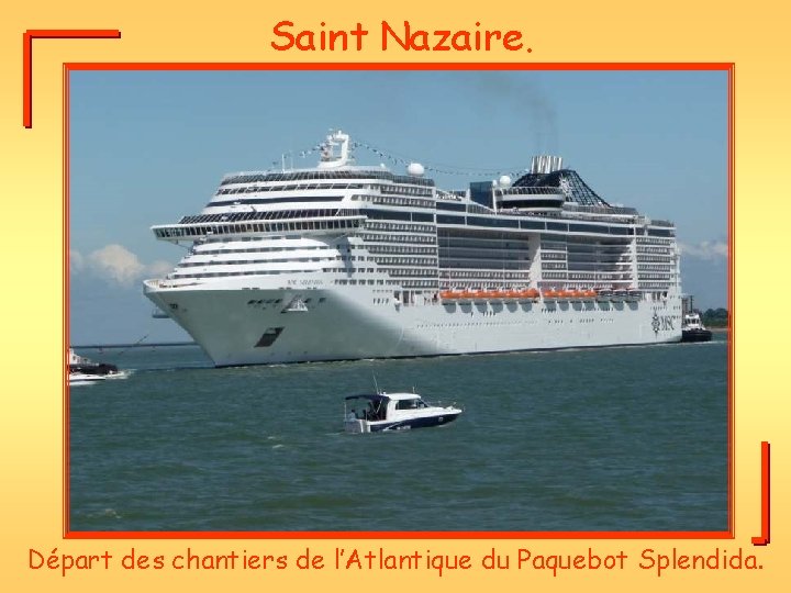 Saint Nazaire. Départ des chantiers de l’Atlantique du Paquebot Splendida. 