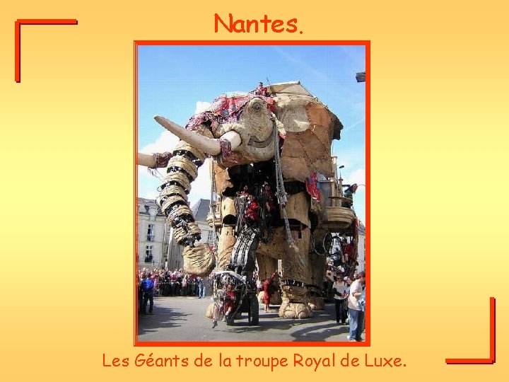Nantes. Les Géants de la troupe Royal de Luxe. 