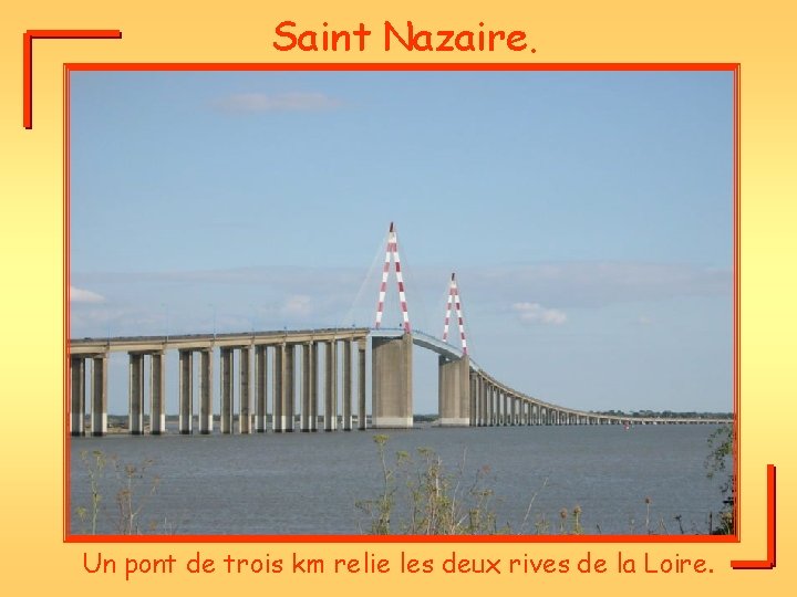 Saint Nazaire. Un pont de trois km relie les deux rives de la Loire.