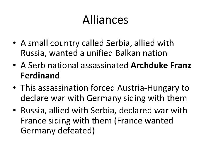 Alliances • A small country called Serbia, allied with Russia, wanted a unified Balkan