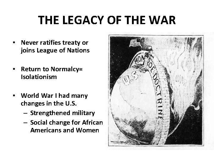 THE LEGACY OF THE WAR • Never ratifies treaty or joins League of Nations