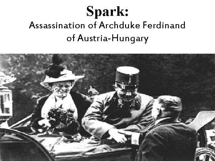 Spark: Assassination of Archduke Ferdinand of Austria-Hungary 