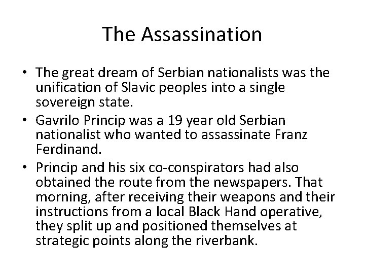 The Assassination • The great dream of Serbian nationalists was the unification of Slavic