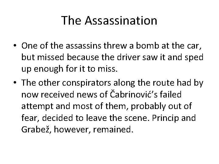 The Assassination • One of the assassins threw a bomb at the car, but
