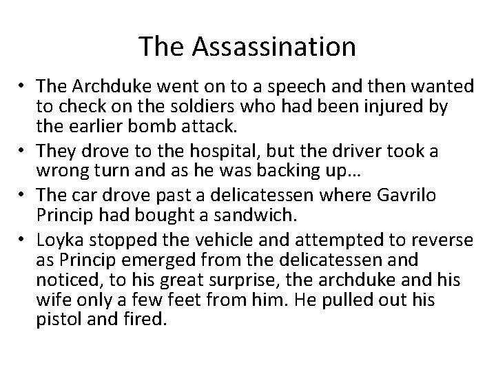 The Assassination • The Archduke went on to a speech and then wanted to