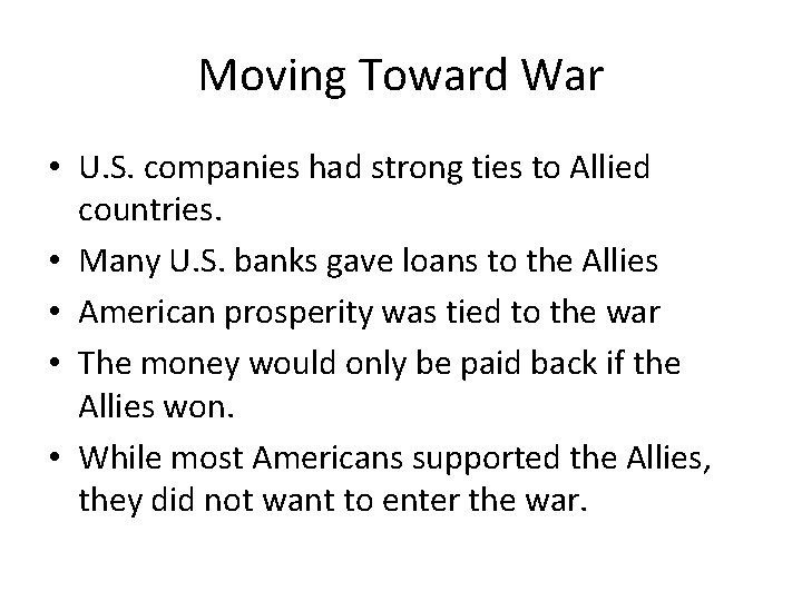 Moving Toward War • U. S. companies had strong ties to Allied countries. •