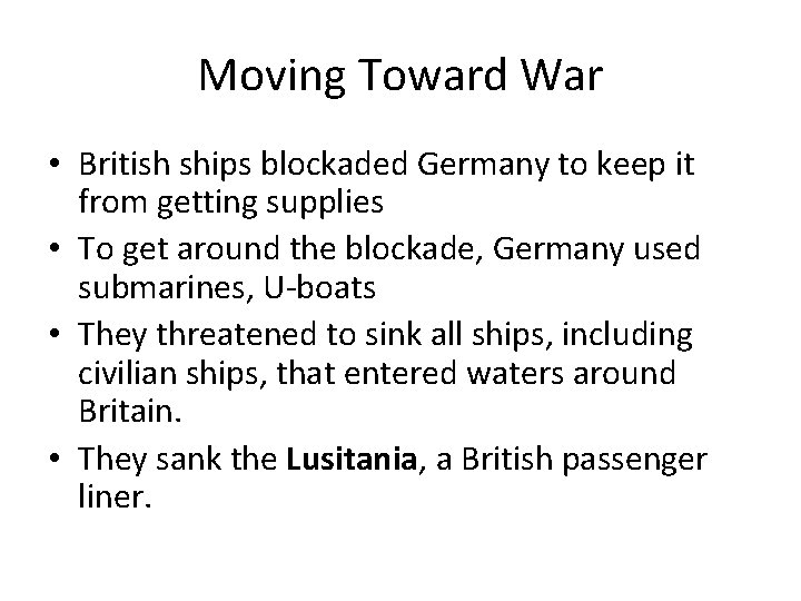 Moving Toward War • British ships blockaded Germany to keep it from getting supplies