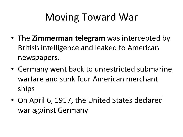 Moving Toward War • The Zimmerman telegram was intercepted by British intelligence and leaked