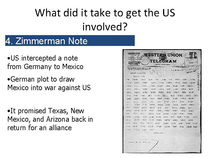 What did it take to get the US involved? 4. Zimmerman Note • US