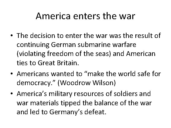America enters the war • The decision to enter the war was the result
