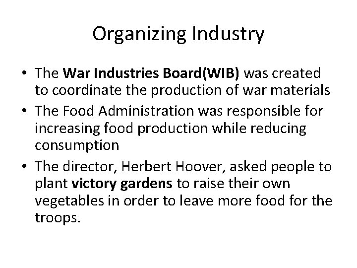 Organizing Industry • The War Industries Board(WIB) was created to coordinate the production of