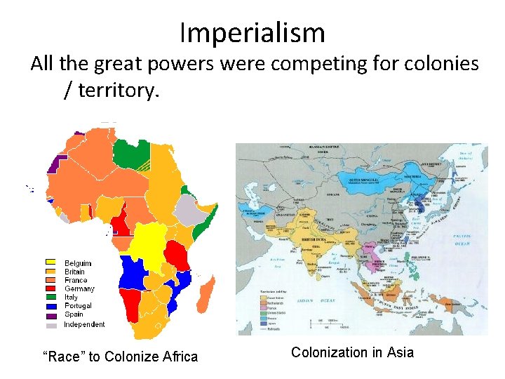 Imperialism All the great powers were competing for colonies / territory. “Race” to Colonize