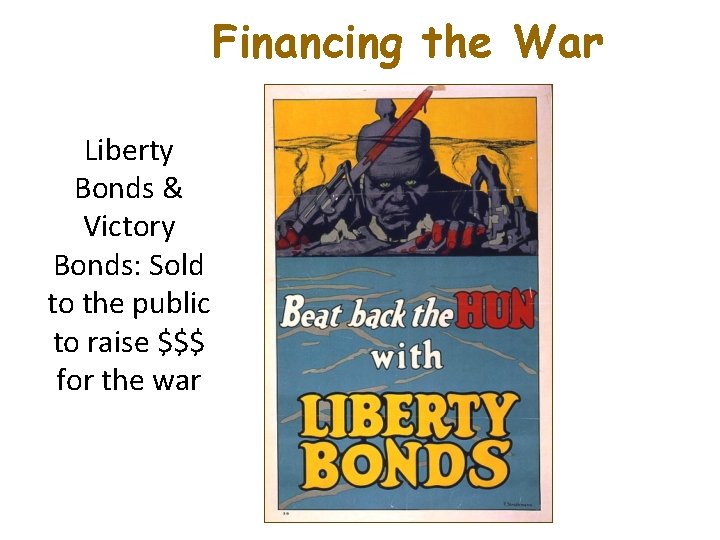 Financing the War Liberty Bonds & Victory Bonds: Sold to the public to raise