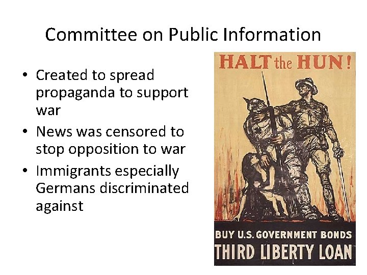 Committee on Public Information • Created to spread propaganda to support war • News