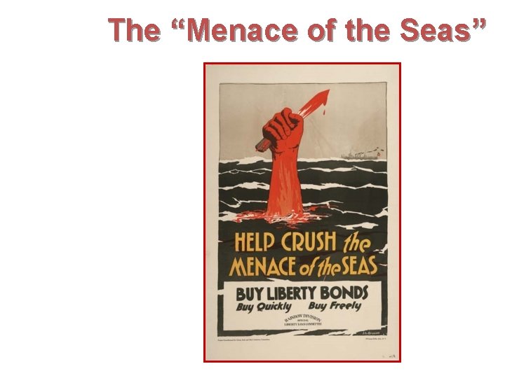 The “Menace of the Seas” 