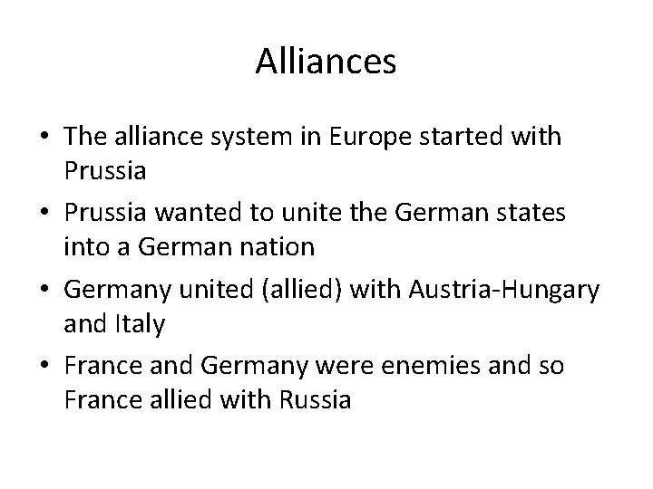 Alliances • The alliance system in Europe started with Prussia • Prussia wanted to