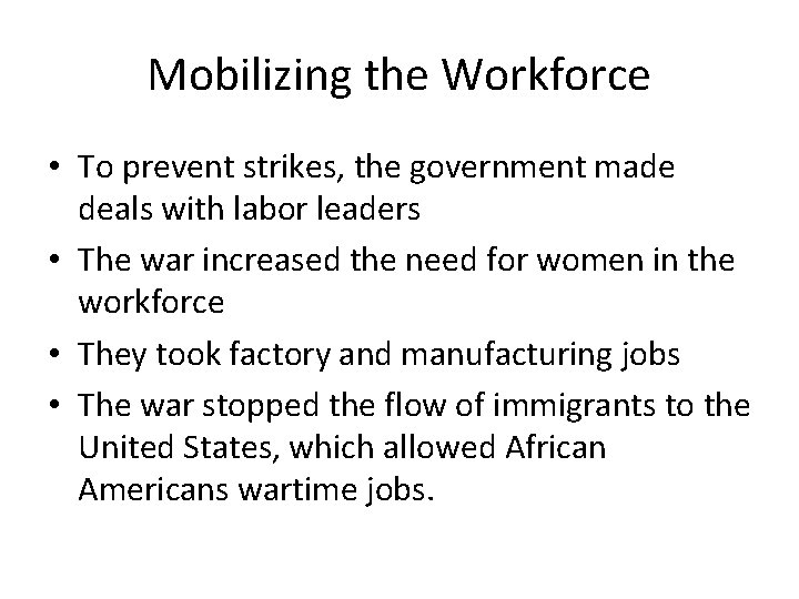 Mobilizing the Workforce • To prevent strikes, the government made deals with labor leaders