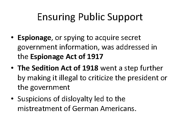 Ensuring Public Support • Espionage, or spying to acquire secret government information, was addressed