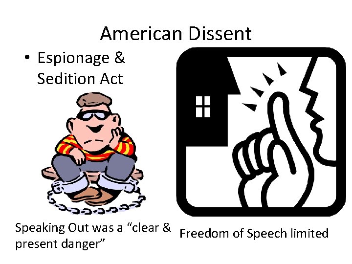 American Dissent • Espionage & Sedition Act Speaking Out was a “clear & Freedom