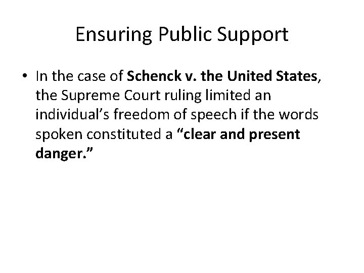 Ensuring Public Support • In the case of Schenck v. the United States, the