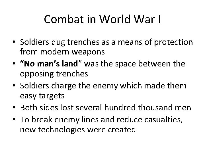 Combat in World War I • Soldiers dug trenches as a means of protection