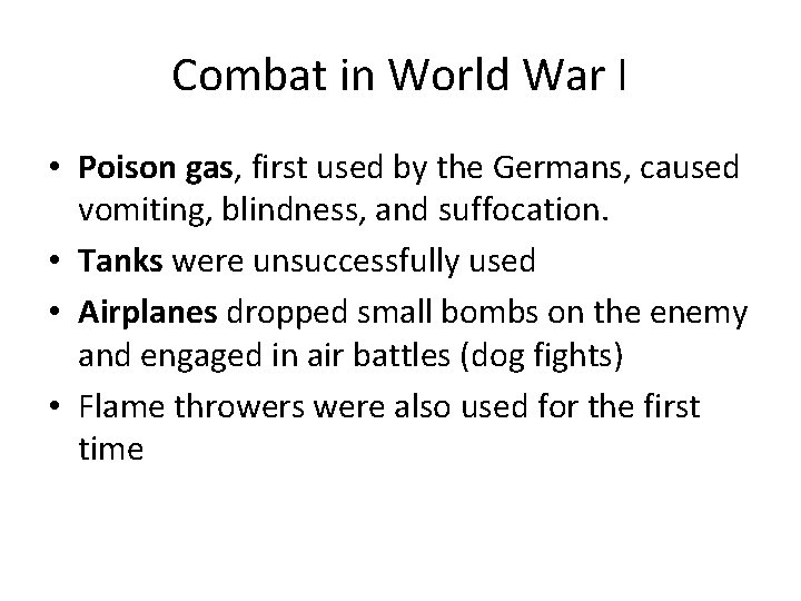 Combat in World War I • Poison gas, first used by the Germans, caused