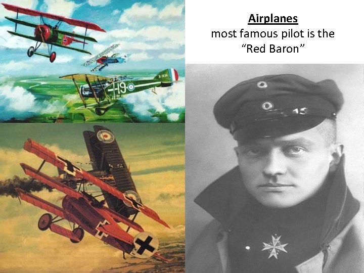 Airplanes most famous pilot is the “Red Baron” 