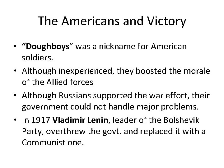 The Americans and Victory • “Doughboys” was a nickname for American soldiers. • Although