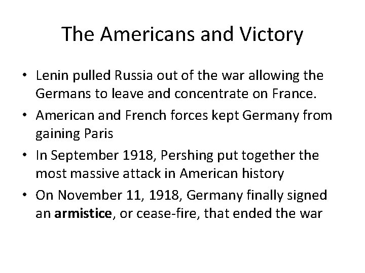 The Americans and Victory • Lenin pulled Russia out of the war allowing the